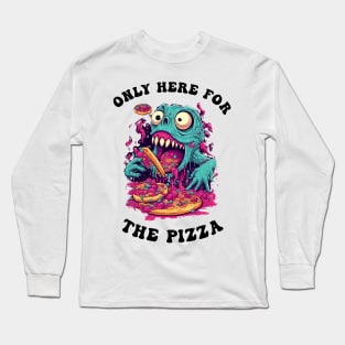 Only Here For The Pizza Monster Long Sleeve T-Shirt